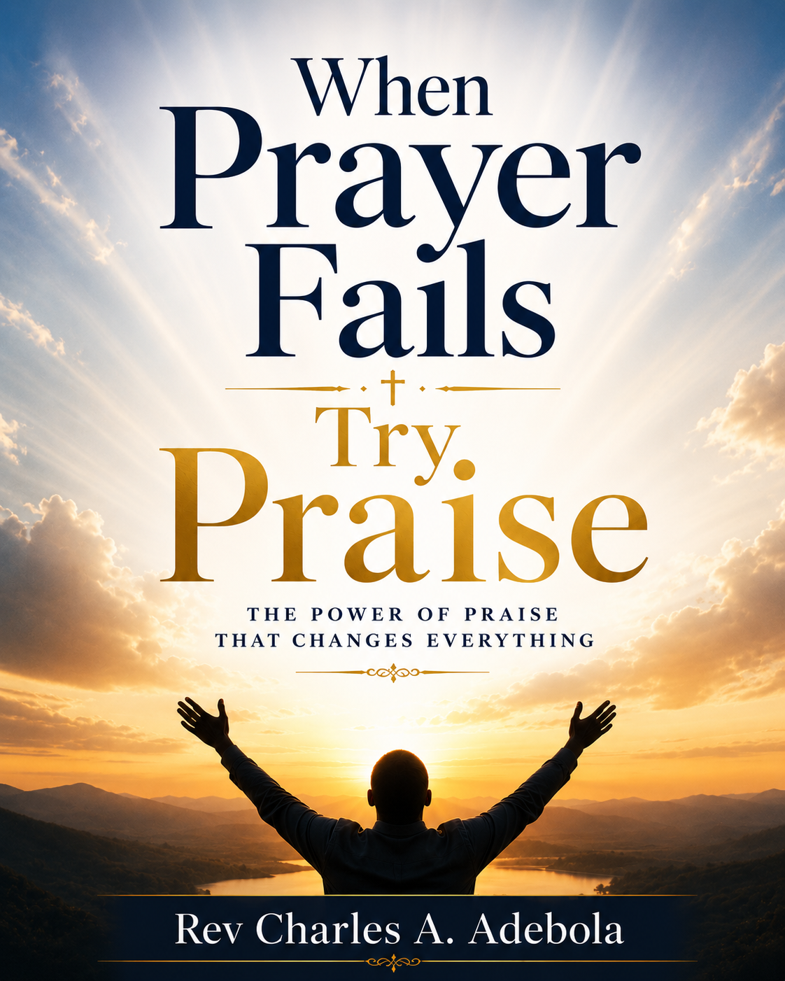 When Prayer Fails, Try Praise
